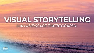 Visual Storytelling in Landscape Photography | Bild Expo 2025