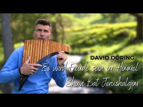 Es wird Freude sein im Himmel - Shuvi Bat Jerushalajim | David Döring | Pan flute | Panflöte