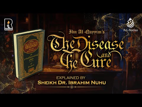 Class#1 Explanation of Ad-Daa' Wa Ad-Dawaa' (Ibn Al Qayyim) by Sheikh Ibrahim Nuhu Tahir