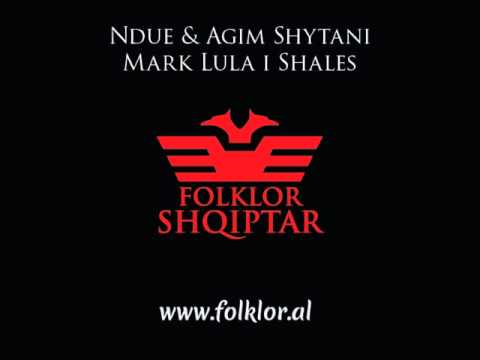 Ndue & Agim Shytani - Mark Lula i Shales