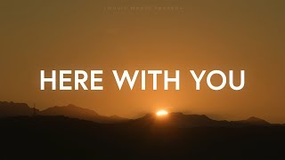 Here With You