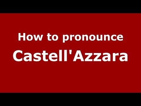 How to pronounce Castell'Azzara (Italian/Italy) - PronounceNames.com