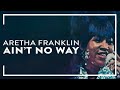 Aretha Franklin - Ain't No Way (Official Audio)