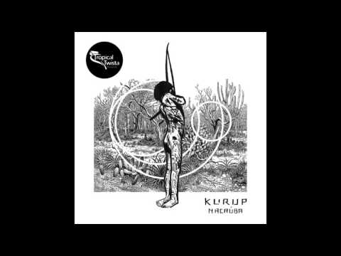 Kurup - Macaúba - 2015 (TTR003) (Continuous play)