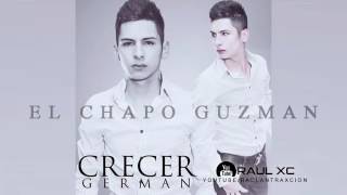 El chapo crecer german