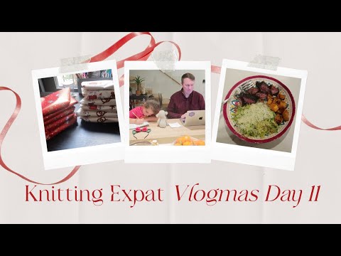 Knitting Expat Vlogmas - Day 11 - Nativity, Cooking & Gift Wrapping!
