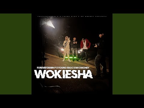 Wokiesha (feat. Forevertaxxin P & Young Rigo)