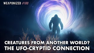 Creatures From Another World? The UFO-Cryptid Connection