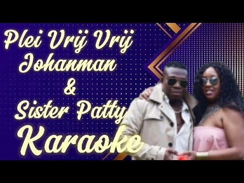 Johanman Ft Sister Patty - Plei Vrij Vrij Karaoke @marcovickaraoke