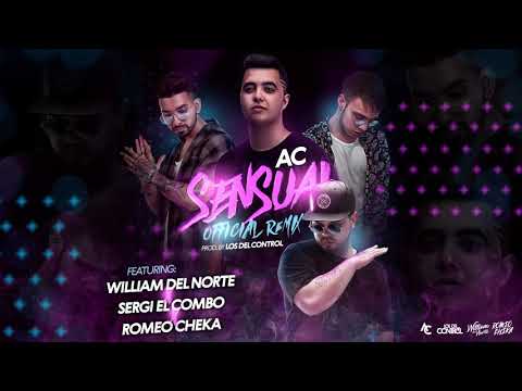 Cesar AC & Los Del Control - Sensual Remix Ft William del Norte, Sergi El Combo & Romeo Cheka