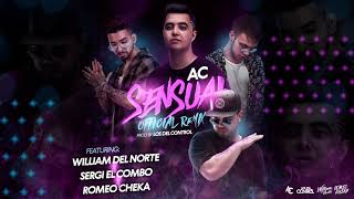 AC &amp; Los Del Control - Sensual (Official Remix) Feat William del Norte, Sergi El Combo &amp; Romeo Cheka