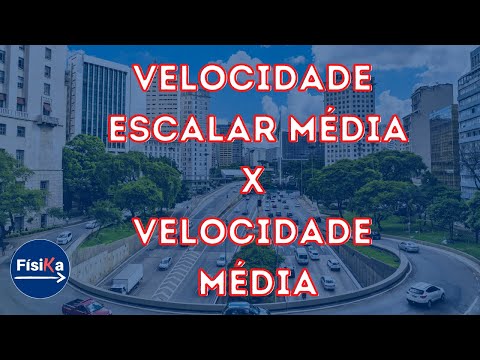 QUAL A DIFERENÇA ENTRE VELOCIDADE ESCALAR MÉDIA E VELOCIDADE MÉDIA | Cinemática