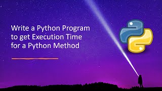 Write a Python Program to get Execution Time for a Python Method