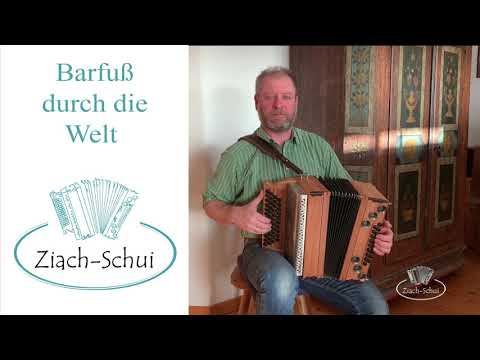 Barfuß durch die Welt - Ziach-Schui - Steirische Harmonika