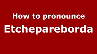 How to pronounce Etchepareborda