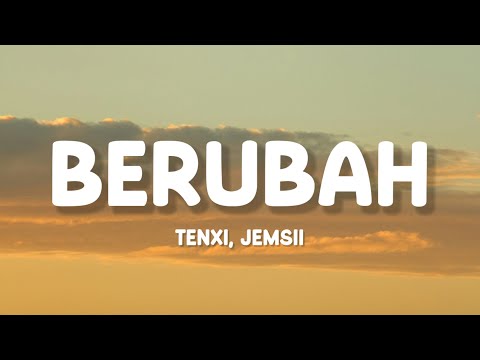 Tenxi, Jemsii - Berubah (Lirik)