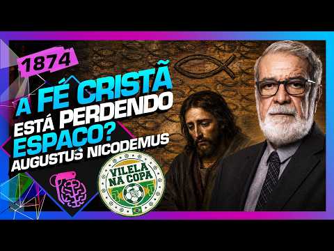 A FÉ CRISTÃ ESTÁ PERDENDO ESPAÇO? AUGUSTUS NICODEMUS – Inteligência Ltda. Podcast #1874