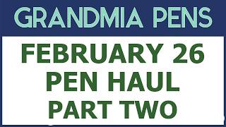 FEBRUARY 26 PEN HAUL - PART TWO -