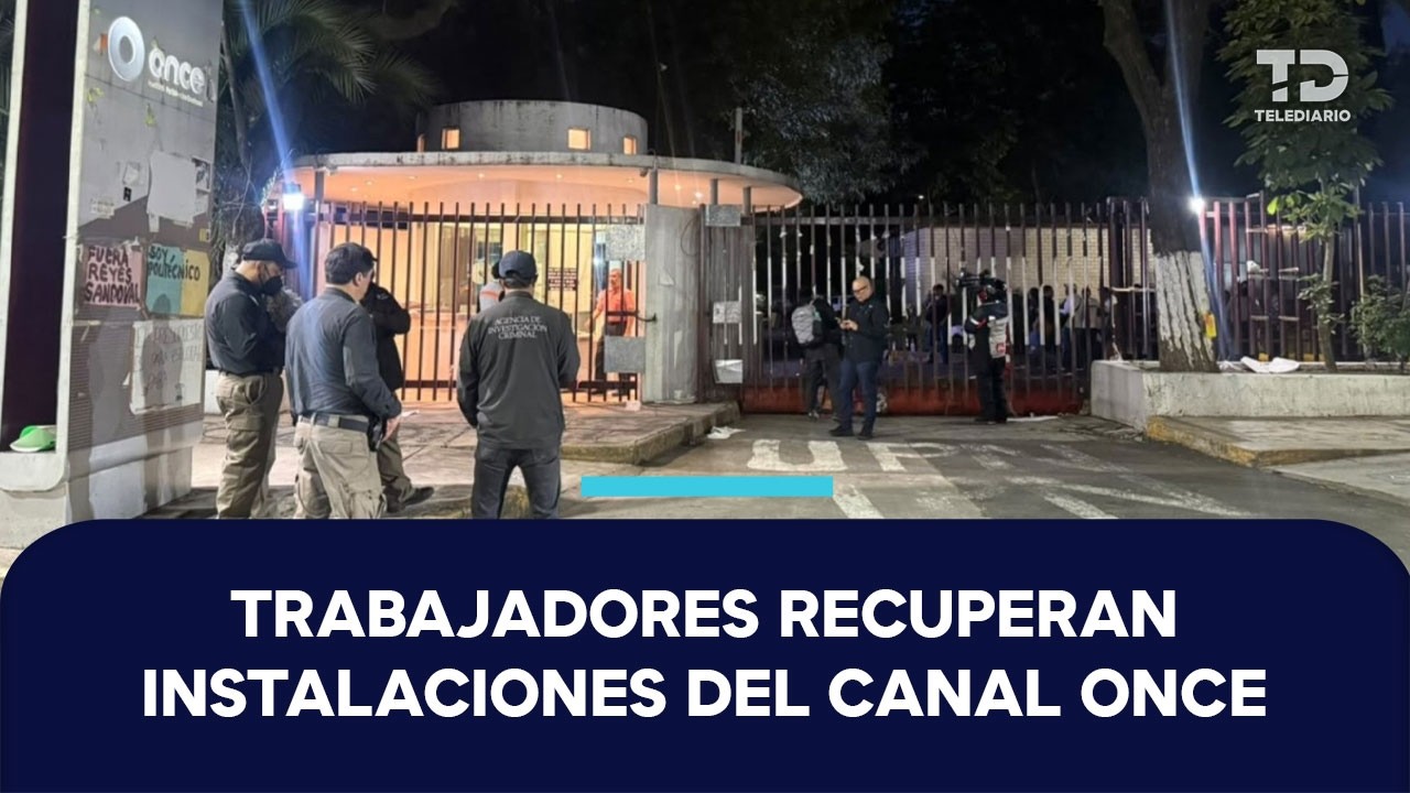 Trabajadores de Canal Once recuperan pacíficamente instalaciones de IPN