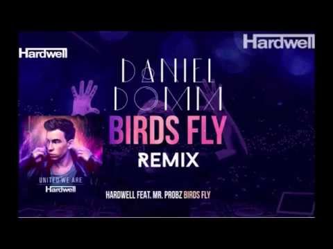Hardwell feat. Mr.Probz - Birds Fly (Daniel Domm Remix) (OUT NOW) #UnitedWeAre