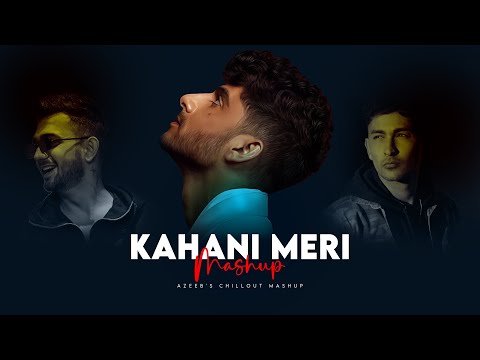 Kahani Meri Chillout Mashup - AZEEB | Kaifi Khalil | Zack Knight | Pyaar Mein | Tere Jeya Hor Disda