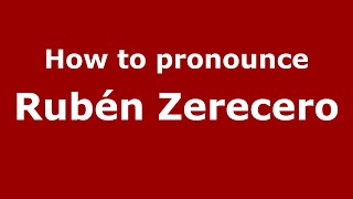 How to pronounce Rubén Zerecero