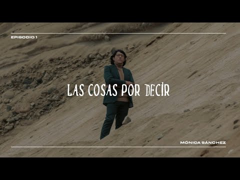 Carlos Cruzalegui - Las Cosas Por Decir (Mónica Sánchez)