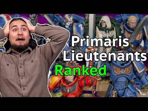 Ranking EVERY Primaris Space Marine Lieutenant!