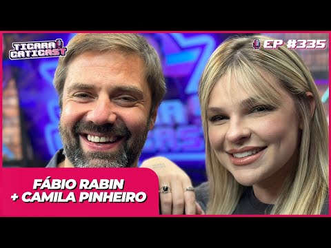 FÁBIO RABIN E CAMILA PINHEIRO -  TICARACATICAST | EP 335