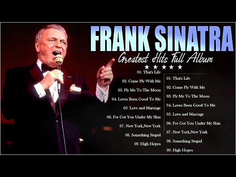 Frank Sinatra - All Time Greatest Songs | Full Album Playlist | Legendary Music