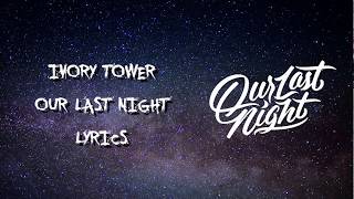 Our Last Night - Ivory Tower (Lyrics)