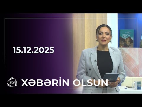 Xəbərin Olsun / 15.12.2025 