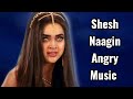 Shesh Naagin Angry Music Naagin 6 Wow Music S Tejaswi Prakash Naagin6 Naagin