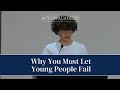 Why You Must Let Young People Fail Launchpader Speech Acton Academy Learner