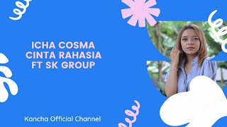 Download lagu Icha Cosma Cinta Rahasia FT SK Group mp3 Download lagu Icha Cosma Cinta Rahasia FT SK Group mp3