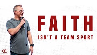 Faith Isn't A Team Sport