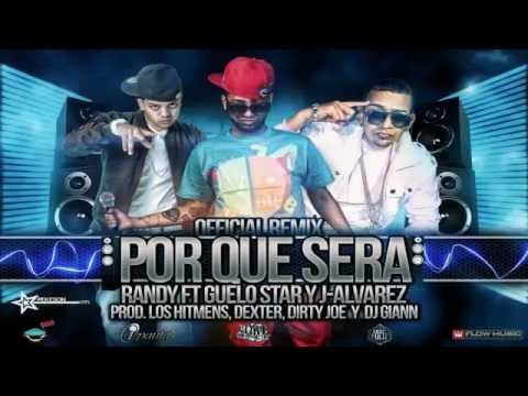 Guelo Star Ft. Randy , J Alvarez - Por Que Sera [Remix]