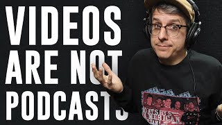 Videos Are NOT Podcasts, and That's Fine (BSP-341)