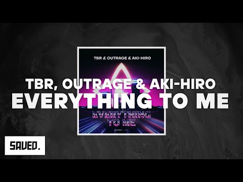 TBR, OUTRAGE & AKI-HIRO - Everything To Me