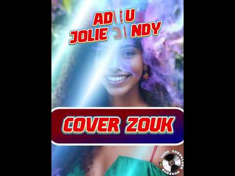 ADIEU JOLIE CANDY 🎼🎵🎶🔵 Cover Zouk 🎶🎵🎼#johnch🌺🇳🇨