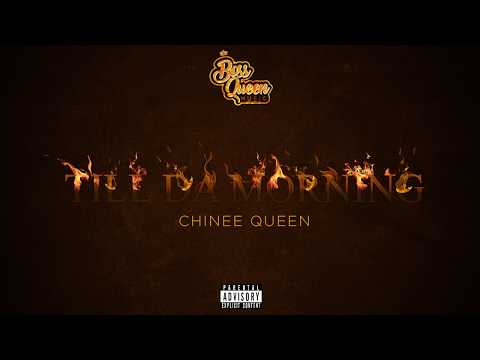 Chinee Queen - Till Da Morning (Audio) #BadQueen