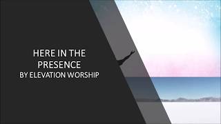 Here in the Presence by Elevation Worship- Instrumental w/Lyrics
