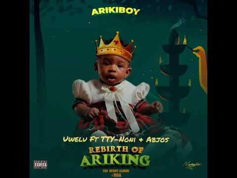 Arikiboy-Uwelu [Official Audio] Ft TTY Noni & Abjos