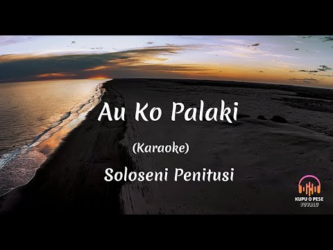 (Karaoke) Au Ko Palaki - Soloseni Penitusi
