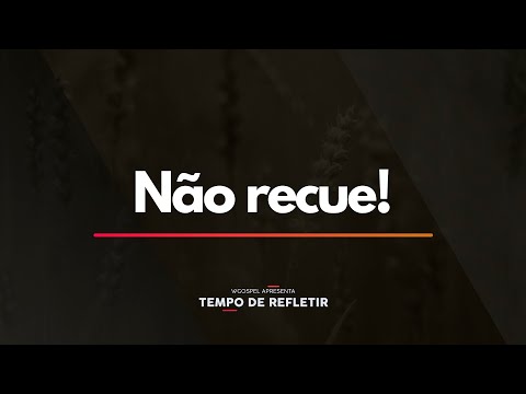 Tempo de Refletir 2368 - Não recue!