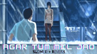 Agar Tum Mil Jao (Slowed + Reverb)  Male Version  