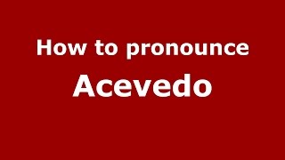 How to pronounce Acevedo