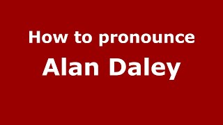 How to pronounce Alan Daley