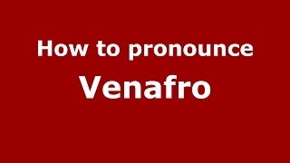 How to pronounce Venafro
