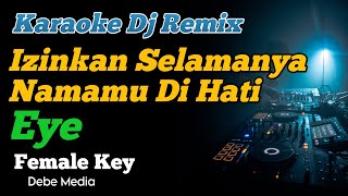 Download lagu Karaoke Dj Izinkan Selamanya Namamu Di Hati Eye Female Key mp3